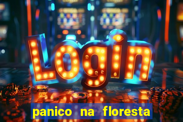 panico na floresta 2 filme completo dublado mega filmes